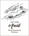 Areál - Remi Apostremi Niscence - Luboš Y. Koláček