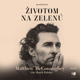 Životom na zelenú - Matthew McConaughey - audiokniha