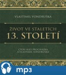 Život ve staletích 13. století Vlastimil Vondruška