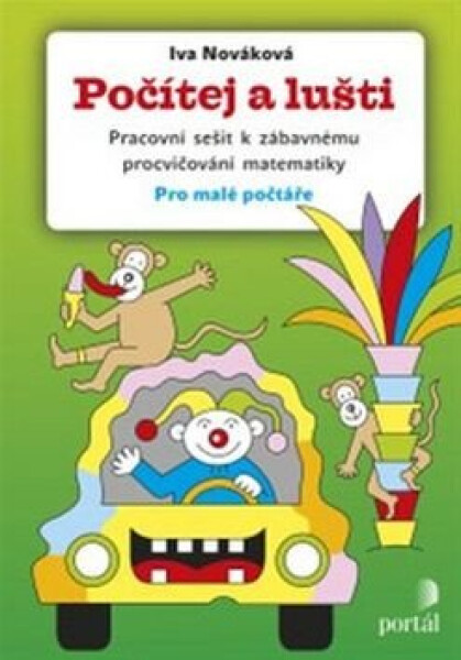Počítej a lušti - Pracovní sešit k zábavnému procvičování matematiky pro malé počtáře - Iva Nováková