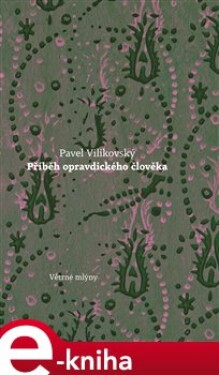 Příběh opravdického člověka - Pavel Vilikovský e-kniha