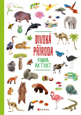 Divoká příroda - kniha aktivit - kolektiv