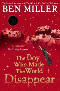 Boy Who Made the World Disappear - Ben Miller