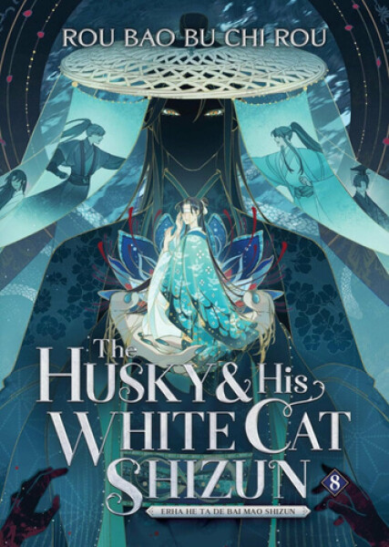 Husky and His White Cat Shizun: Erha He Ta De Bai Mao Shizun (Novel) Vol. 8 - Bao Bu Chi Rou Rou