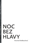 Noc bez hlavy Veronika Riedlbauchová