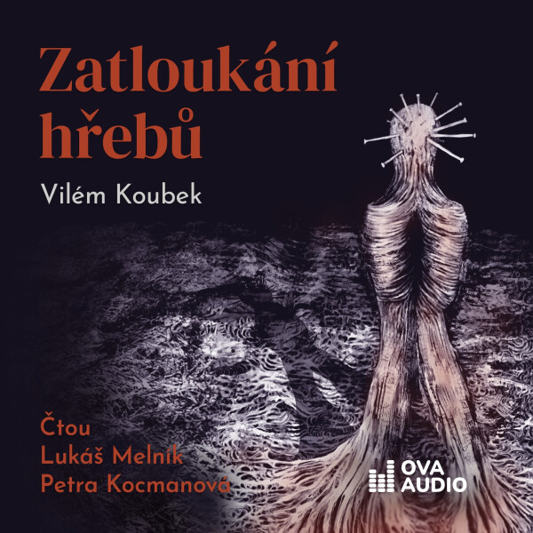 Zatloukání hřebů - Vilém Koubek - audiokniha
