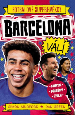 Fotbalové superhvězdy Barcelona FC - Fakta, příběhy, čísla - Simon Mugford