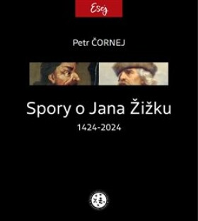 Spory Jana Žižku 1424-2024 Petr Čornej