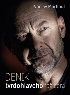 Deník tvrdohlavého režiséra - Václav Marhoul, Pavlína Saudková