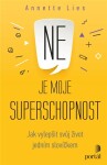 Ne je moje superschopnost - Jak vylepšit svůj život jedním slovíčkem - Annette Lies