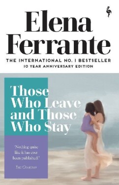 Those Who Leave and Those Who Stay - Elena Ferrante