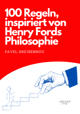 100 rules inspired by the philosophy of Henry Ford - Pavel Hrejsemnou
