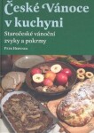 České Vánoce kuchyni. Staročeské vánoční zvyky pokrmy Petr Herynek