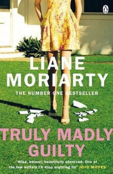 Truly Madly Guilty, 1. vydání - Liane Moriarty