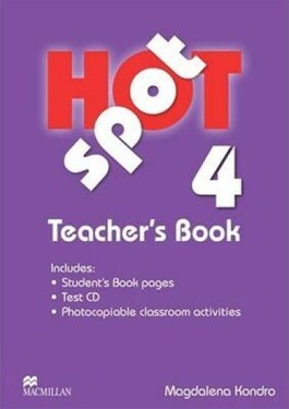 Hot Spot Level 4: Teacher´s Book + Test CD Pack - Kondro, Magdalena