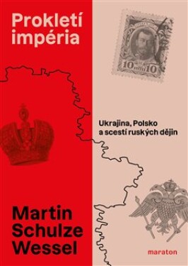 Prokletí impéria - Ukrajina, Polsko a scestí ruských dějin - Wessel Martin Schulze