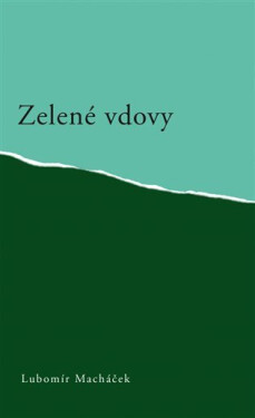 Zelené vdovy Lubomír Macháček