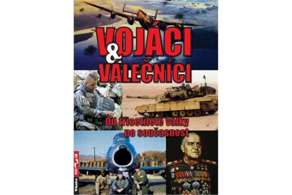 Vojáci válečníci Od třicetileté války po současnost Zbyněk Válka