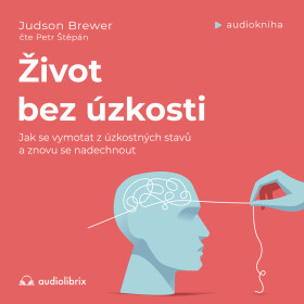 Život bez úzkosti - Judson Brewer - audiokniha
