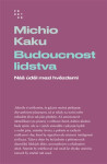 Budoucnost lidstva - Náš úděl mezi hvězdami, 2. vydání - Michio Kaku