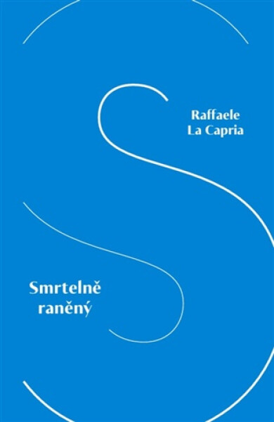 Smrtelně raněný - Raffaele La Capria