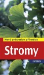 Stromy - Nový průvodce přírodou - Roland Spohn