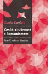 Česká zkušenost s komunismem - Daniel Kunštát