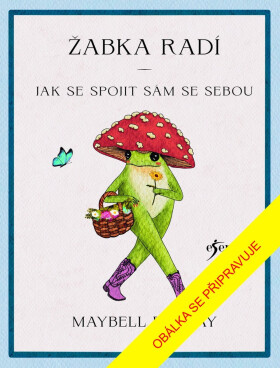 Žabka radí – Jak k sobě najít cestu - Maybell Eequay
