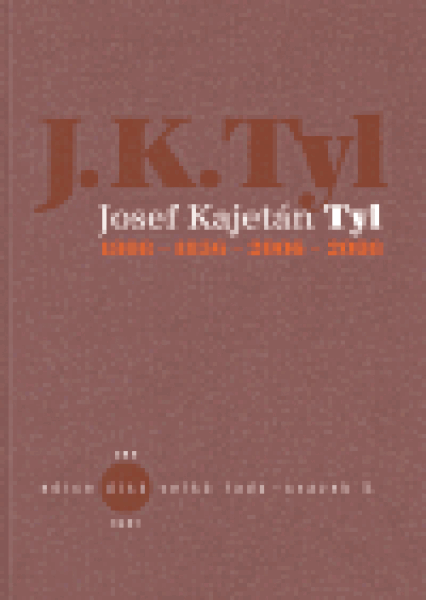 JOSEF KAJETÁN TYL 1808-1856-2006-2008