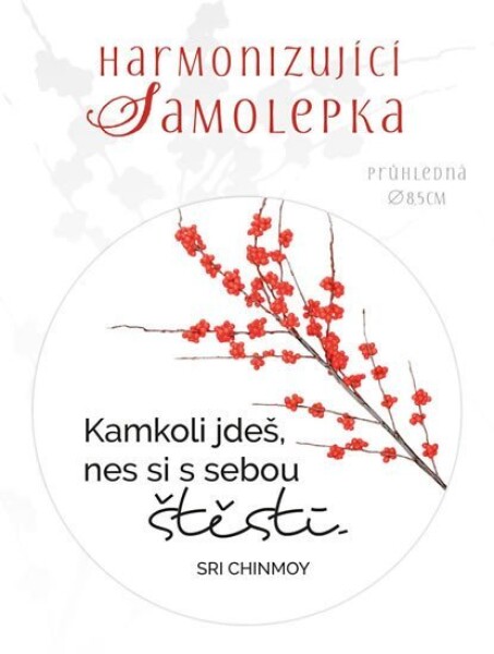 Harmonizující samolepka průhledná &quot;Kamkoli jdeš, nes si s sebou štěstí&quot; průměr 8,5 cm - Sri Chinmoy