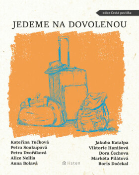 Jedeme na dovolenou - Kateřina Tučková, Petra Soukupová, Petra Dvořáková, Jakuba Katalpa, Anna Bolavá, Alice Nellis - e-kniha