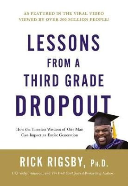 Lessons from a Third Grade Dropout - Rick Rigsby