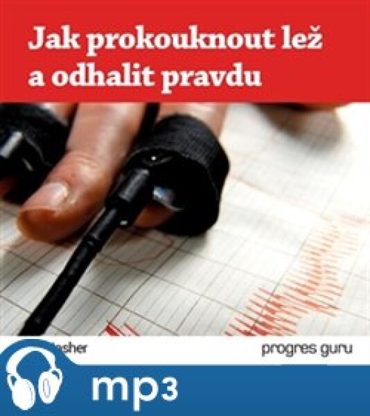 Jak prokouknout lež a odhalit pravdu, mp3 - Jack Nasher