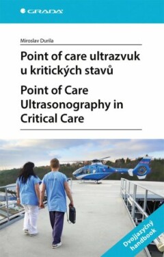 Point of care ultrazvuk u kritických stavů Point of Care Ultrasonography in Critical Care - Miroslav Durila - e-kniha