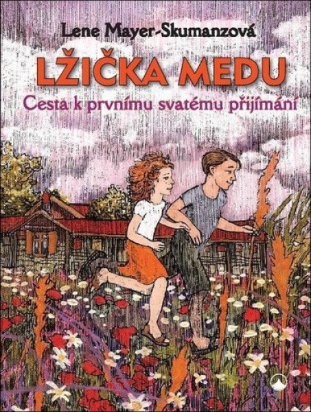 Lžička medu - Cesta k prvnímu svatému přijímání - Lene Mayer-Skumanz