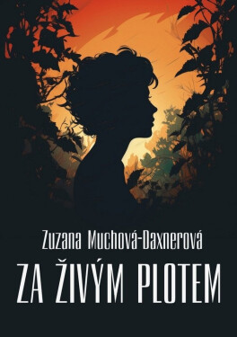 Za živým plotem - Zuzana Muchová-Daxnerová
