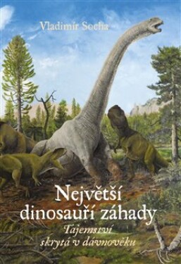 Největší dinosauří záhady Vladimír Socha