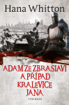 Adam ze Zbraslavi a případ kralevice Jana - Hana Whitton