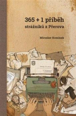 365+1 příběh strážníků Přerova Miroslav Komínek