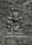 Jan z Bubna, válečník a diplomat