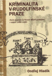 Kriminalita Rudolfínské Praze Ondřej Hladík