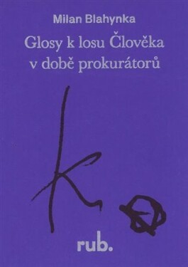 Glosy losu Člověka době prokurátorů Člověka Milan Blahynka