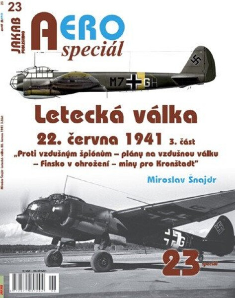 AEROspeciál 23 Letecká válka 22.června 1941, 3. část - Proti vzdušným špiónům – plány na vzdušnou válku – Finsko v ohrožení – miny pro Kronštadt - Miroslav Šnajdr