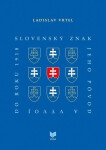 Slovenský znak, jeho pôvod a vývoj do roku 1918 (slovensky) - Ladislav Vrtel