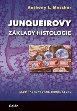 Junqueirovy základy histologie - Anthony L. Meschner