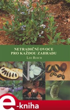 Netradiční ovoce pro každou zahradu - Lee Reich e-kniha