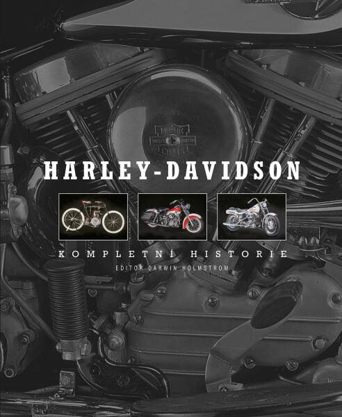 Harley-Davidson - Kompletní historie - Darwin Holmstrom