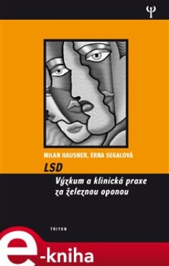 LSD. Výzkum a klinická praxe za železnou oponou - Milan Hausner, Erna Segal e-kniha