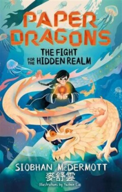 Paper Dragons: The Fight for The Hidden Realm Siobhan McDermott