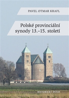Polské provinciální synody 13.-15. století Pavel Krafl